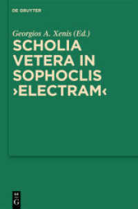 ソフォクレス『エレクトラ』古代注釈集<br>Scholia vetera in Sophoclis "Electram" (Sammlung griechischer und lateinischer Grammatiker 12) （2010. X, 280 S. 230 mm）