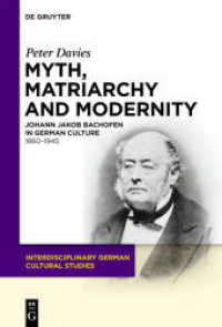 神話、母権制と近代：ドイツ文化におけるバッハオーウェン1860-1945年<br>Myth, Matriarchy and Modernity : Johann Jakob Bachofen in German Culture. 1860-1945 (Interdisciplinary German Cultural Studies 7) （2010. X, 462 S. 230 mm）