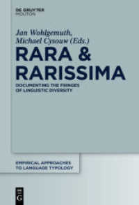 Rara & Rarissima : Documenting the fringes of linguistic diversity (Empirical Approaches to Language Typology [EALT] 46) （2010. XIII, 408 S. 14 b/w ill., 106 b/w tbl. 230 mm）