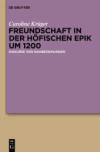 Freundschaft in der höfischen Epik um 1200 : Diskurse von Nahbeziehungen. Dissertationsschrift （2011. XI, 362 S. 230 mm）