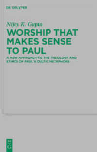 Worship that Makes Sense to Paul : A New Approach to the Theology and Ethics of Paul's Cultic Metaphors (Beihefte zur Zeitschrift für die neutestamentliche Wissenschaft 175) （2010. X, 263 S. 230 mm）