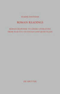 ローマ人とギリシア文学<br>Roman Readings : Roman response to Greek literature from Plautus to Statius and Quintilian (Beiträge zur Altertumskunde) （2011. XXVII, 634 S. 230 mm）