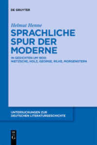 1900年・モデルネの息吹き：ニーチェ、ホルツ、ゲオルゲ、リルケ、モルゲンシュテルンの詩<br>Sprachliche Spur der Moderne : In Gedichten um 1900: Nietzsche, Holz, George, Rilke, Morgenstern (Untersuchungen zur deutschen Literaturgeschichte 137) （2010. VIII, 151 S. 64 b/w ill. 230 mm）
