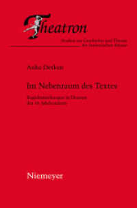 Im Nebenraum des Textes : Regiebemerkungen in Dramen des 18. Jahrhunderts. Habilitationsschrift (Theatron 54) （2010. VIII, 434 S. 225 mm）