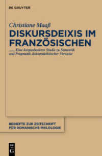 Diskursdeixis im Französischen : Eine korpusbasierte Studie zu Semantik und Pragmatik diskursdeiktischer Verweise. Habilitationsschrift (Beihefte zur Zeitschrift für romanische Philologie 355) （2010. XIII, 373 S. 16 b/w ill., 36 b/w tbl. 230 mm）