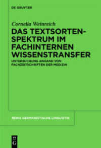 Das Textsortenspektrum im fachinternen Wissenstransfer : Untersuchung anhand von Fachzeitschriften der Medizin. Diss. (Reihe Germanistische Linguistik 288) （2010. XII, 260 S. 230 mm）
