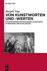 ドイツにおける芸術批評の誕生<br>Von Kunstworten und -werten : Die Entstehung der deutschen Kunstkritik in Periodika der Aufklärung. Dissertationsschrift (Wolfenbütteler Studien zur Aufklärung 32) （2010. VII, 364 S. 18 b/w ill. 230 mm）