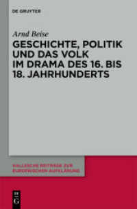 Geschichte, Politik und das Volk im Drama des 16. bis 18. Jahrhunderts : Habilitationsschrift (Hallesche Beiträge zur Europäischen Aufklärung 40) （2010. IX, 446 S. 230 mm）