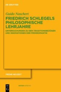 フリードリヒ・シュレーゲルの哲学的修業時代<br>Friedrich Schlegels philosophische Lehrjahre : Untersuchungen zu den Traditionsbezügen und Innovationen der Frühromantik (Frühe Neuzeit Bd.157) （2018. X, 520 S. 8 b/w ill. 230 mm）