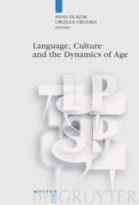 言語、文化と年齢の力学<br>Language, Culture and the Dynamics of Age (Language, Power and Social Process [LPSP] 28) （2010. X, 378 S. 12 b/w ill., 10 b/w tbl. 155 x 230 mm）