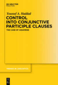 Control into Conjunctive Participle Clauses : The Case of Assamese (Trends in Linguistics. Studies and Monographs [TiLSM] 233) （2011. XII, 226 S. 2 b/w tbl. 230 mm）
