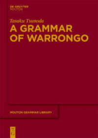 A Grammar of Warrongo (Mouton Grammar Library [MGL] 53) （2011. XXX, 751 S. 4 b/w ill., 95 b/w tbl., 5 Karten, 2 Photos. 240 mm）