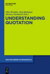 引用の理解<br>Understanding Quotation (Mouton Series in Pragmatics [MSP] 7) （2011. XI, 333 S. 230 mm）