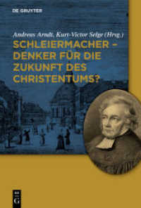 シュライエルマッハー：キリスト教の未来の思想家<br>Schleiermacher - Denker für die Zukunft des Christentums? （2011. V, 135 S. 230 mm）