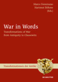 戦争の変容：古代からクラウゼヴィッツまで<br>War in Words : Transformations of War from Antiquity to Clausewitz (Transformationen der Antike) （2010. IX, 431 S. 59 b/w ill. 240 mm）