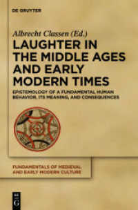 中世・近代初期の笑い<br>Laughter in the Middle Ages and Early Modern Times : Epistemology of a Fundamental Human Behavior, its Meaning, and Consequences (Fundamentals of Medieval and Early Modern Culture 5) （2010. IX, 853 S. 38 b/w ill., Num. figs. 230 mm）