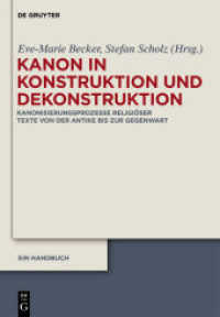 宗教文書の正典化：事典<br>Kanon in Konstruktion und Dekonstruktion : Kanonisierungsprozesse religiöser Texte von der Antike bis zur Gegenwart - Ein Handbuch （2011. XII, 744 S. 240 mm）