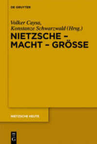 ニーチェ、権力、偉大<br>Nietzsche - Macht - Größe : Nietzsche - Philosoph der Größe der Macht oder der Macht der Größe (Nietzsche Heute) （2011. XVI, 505 S. 230 mm）