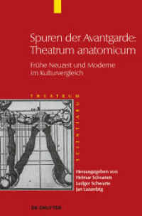 科学の劇場５：解剖学の劇場<br>Theatrum Scientiarum. Band 5 Spuren der Avantgarde: Theatrum anatomicum : Frühe Neuzeit und Moderne im Kulturvergleich (Theatrum Scientiarum Band 5) （2011. IX, 582 S. 67 b/w ill. 230 mm）