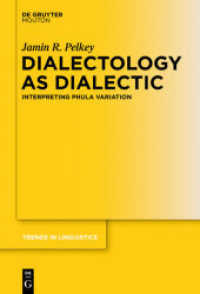 Dialectology as Dialectic : Interpreting Phula Variation (Trends in Linguistics. Studies and Monographs [TiLSM] 229) （2011. XXXIV, 498 S. 230 mm）