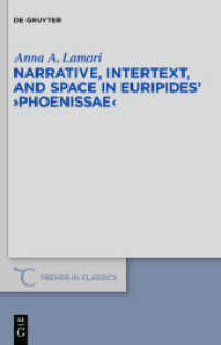 Narrative, Intertext, and Space in Euripides' "Phoenissae" (Trends in Classics - Supplementary Volumes 6) （2010. IX, 250 S. 230 mm）