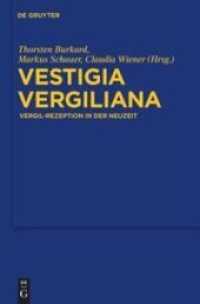 Vestigia Vergiliana : Vergil-Rezeption in der Neuzeit (Göttinger Forum für Altertumswissenschaft. Beihefte N.F. 3) （2010. X, 473 S. 230 mm）