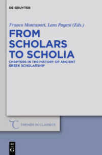From Scholars to Scholia : Chapters in the History of Ancient Greek Scholarship (Trends in Classics - Supplementary Volumes 9) （2011. XI, 205 S. 230 mm）