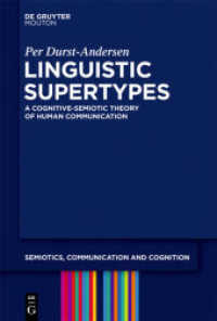 コミュニケーションの認知・記号論<br>Linguistic Supertypes : A Cognitive-Semiotic Theory of Human Communication (Semiotics, Communication and Cognition [SCC] 6) （2011. XII, 314 S. 20 b/w ill., 22 b/w tbl. 230 mm）