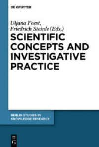 Scientific Concepts and Investigative Practice (Berlin Studies in Knowledge Research 3) （2012. VI, 302 S. 230 mm）