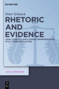 レトリックと証拠：アメリカ文化における法廷紛争と文学表象<br>Rhetoric and Evidence : Legal Conflict and Literary Representation in U.S. American Culture (Law & Literature 1) （2011. VII, 291 S. 5 b/w ill. 230 mm）