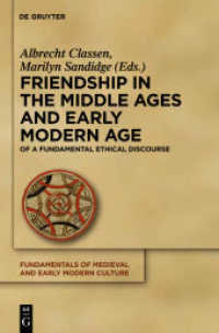 中世・近代初期における友情の言説<br>Friendship in the Middle Ages and Early Modern Age : Explorations of a Fundamental Ethical Discourse (Fundamentals of Medieval and Early Modern Culture 6) （2011. IX, 802 S. 17 b/w ill. 230 mm）