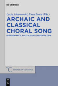 Archaic and Classical Choral Song : Performance, Politics and Dissemination (Trends in Classics - Supplementary Volumes 10) （2011. VIII, 562 S. 230 mm）