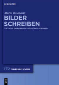 Bilder schreiben : Virtuose Ekphrasis in Philostrats "Eikones". Dissertationsschrift (Millennium-Studien / Millennium Studies 33) （2011. X, 218 S. 240 mm）