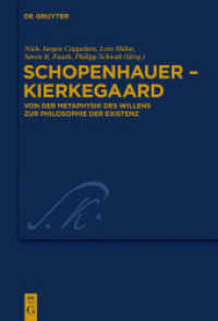 ショーペンハウアーとキルケゴール<br>Schopenhauer - Kierkegaard : Von der Metaphysik des Willens zur Philosophie der Existenz (Kierkegaard Studies. Monograph Series 26) （2011. XIV, 411 S. 230 mm）