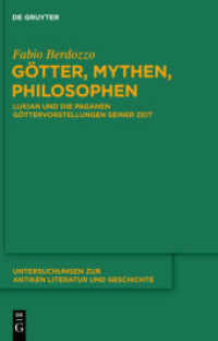Götter, Mythen, Philosophen : Lukian und die paganen Göttervorstellungen seiner Zeit (Untersuchungen zur antiken Literatur und Geschichte 106) （2011. X, 332 S. 230 mm）