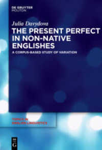 非母語話者の英語における現在完了形：コーパスに拠る変異の研究<br>The Present Perfect in Non-Native Englishes : A Corpus-Based Study of Variation (Topics in English Linguistics [TiEL] 77) （2011. XIII, 340 S. 230 mm）