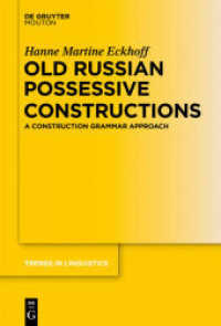古代ロシア語の所有構文：構文理論的アプローチ<br>Old Russian Possessive Constructions : A Construction Grammar Approach (Trends in Linguistics. Studies and Monographs [TiLSM] 237) （2011. XI, 215 S. 59 b/w ill., 31 b/w tbl. 230 mm）