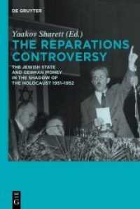 戦後のドイツ、イスラエルと補償問題<br>The Reparations Controversy : The Jewish State and German Money in the Shadow of the Holocaust 1951-1952 （2011. X, 406 S. 230 mm）