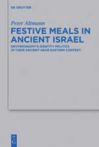 Festive Meals in Ancient Israel : Deuteronomy's Identity Politics in Their Ancient Near Eastern Context (Beihefte zur Zeitschrift für die alttestamentliche Wissenschaft 424) （2011. XII, 300 S. 230 mm）