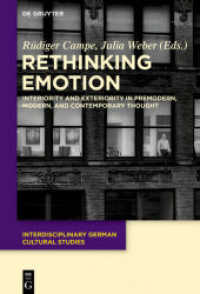Rethinking Emotion : Interiority and Exteriority in Premodern， Modern， and Contemporary Thought (Interdisciplinary German Cultural Studies 15)