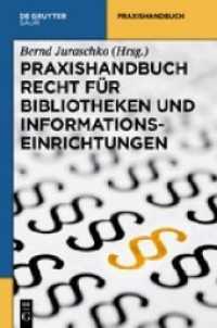 Praxishandbuch Recht für Bibliotheken und Informationseinrichtungen (Reference) （2013. XII, 209 S. 15 b/w ill., 11 b/w tbl. 240 mm）