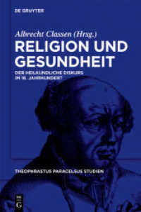 宗教と健康：パラケルススと１６世紀の医療言説<br>Religion und Gesundheit : Der heilkundliche Diskurs im 16. Jahrhundert (Theophrastus Paracelsus Studien 3) （2011. VI, 410 S. 8 b/w ill. 230 mm）