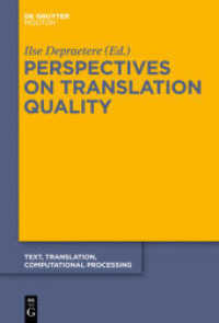 翻訳の質を科学する<br>Perspectives on Translation Quality (Text, Translation, Computational Processing [TTCP] 9) （2011. X, 273 S. 230 mm）