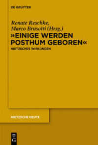 ニーチェの後世への影響<br>"Einige werden posthum geboren" : Friedrich Nietzsches Wirkungen (Nietzsche Heute 4) （2012. XVIII, 578 S. 230 mm）