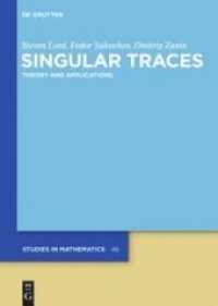 Singular Traces : Theory and Applications (De Gruyter Studies in Mathematics 46) （2012. XVI, 452 S. 5 schw.-w. Abb. 240 mm）
