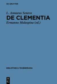 De clementia libri duo (Bibliotheca scriptorum Graecorum et Romanorum Teubneriana) （2016. XXXVII, 48 S. 23 cm）