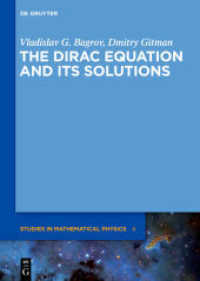The Dirac Equation and its Solutions (De Gruyter Studies in Mathematical Physics 4) （2014. XI, 430 S. 20 b/w ill. 240 mm）
