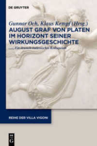August Graf von Platen im Horizont seiner Wirkungsgeschichte : Ein deutsch-italienisches Kolloqium (Reihe der Villa Vigoni 26) （2011. XI, 186 S. 12 b/w ill. 230 mm）