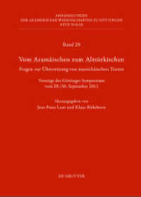Vom Aramäischen zum Alttürkischen : Fragen zur Übersetzung von manichäischen Texten (Abhandlungen der Akademie der Wissenschaften zu Göttingen. Neue Folge 29) （2013. VIII, 221 S. 8 col. ill. 240 mm）
