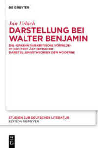 ベンヤミンにおける現前<br>Darstellung bei Walter Benjamin : Die "Erkenntniskritische Vorrede" im Kontext ästhetischer Darstellungstheorien der Moderne. Dissertationsschrift (Studien zur deutschen Literatur 194) （2011. VII, 531 S. 230 mm）